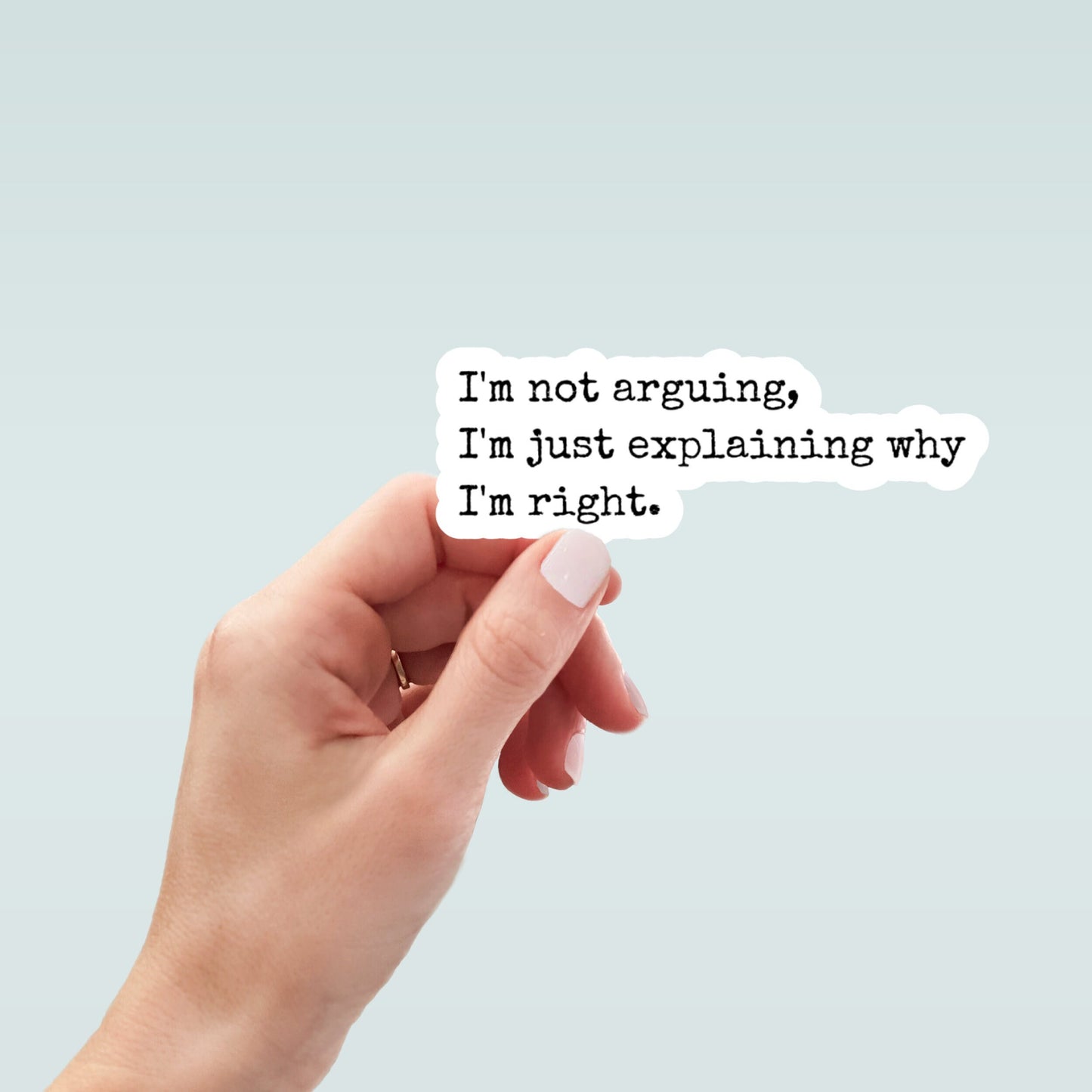 I'm not arguing, I'm just explaining why I'm right sticker, funny sticker, laptop sticker, water bottle sticker, planner sticker, decal