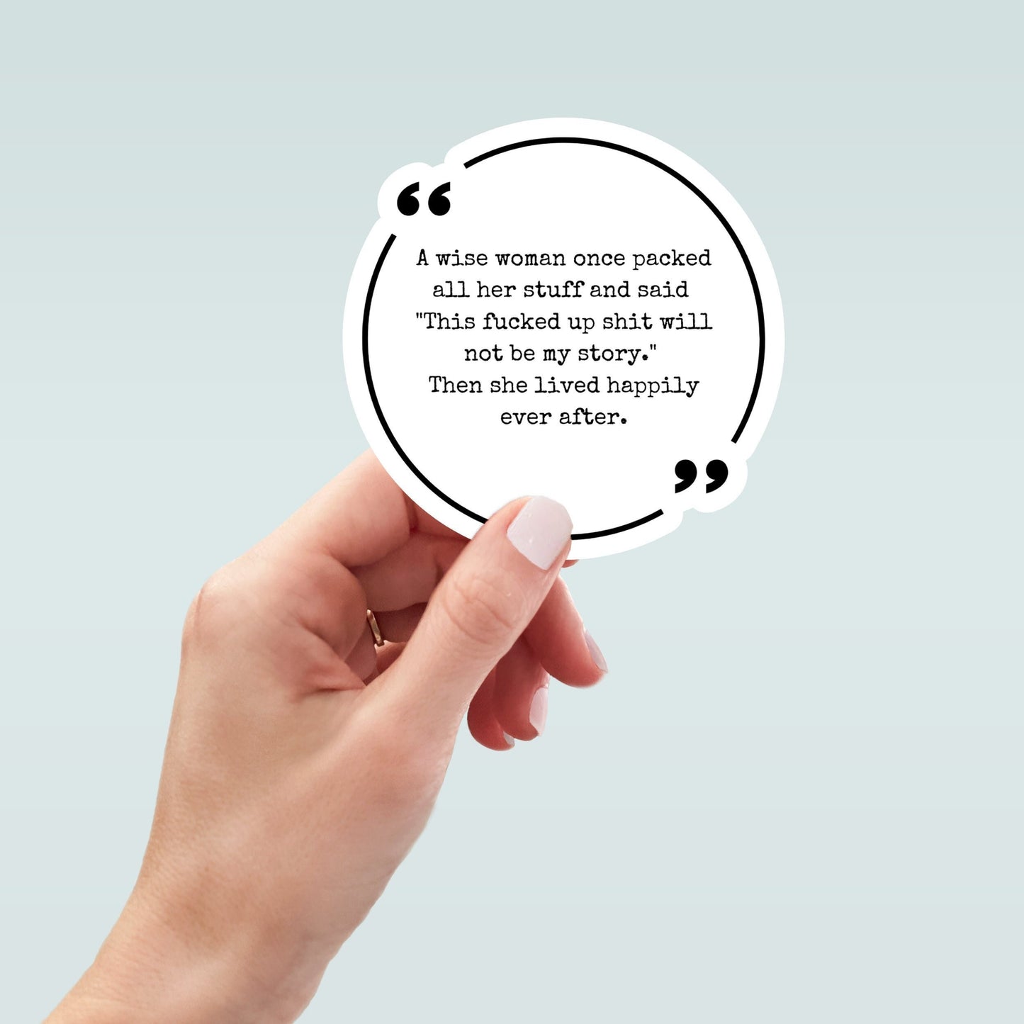 A Wise Woman Once Said... vinyl sticker, laptop stickers, funny stickers, best friend gift, sarcastic gift, funny gift