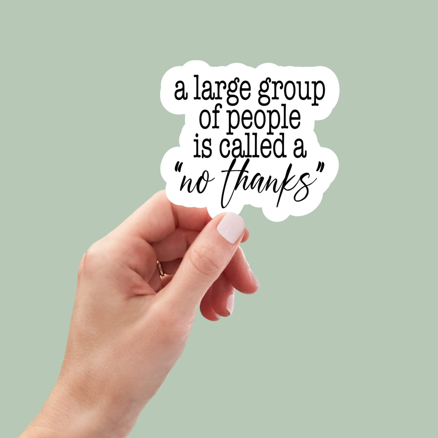 a large group of people is a no thanks sticker, vinyl sticker, laptop stickers, funny stickers, best friend gift, sarcastic gift, funny gift