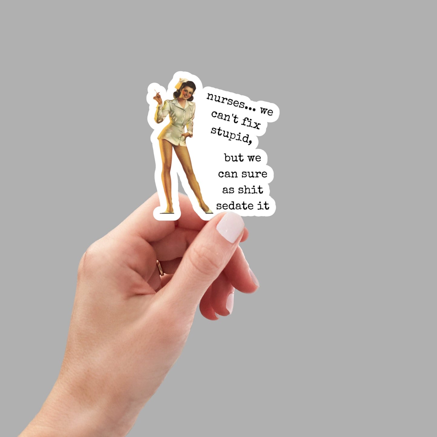 Nurses we can't fix stupid sedate it vinyl sticker, laptop stickers, funny sticker, best friend gift, funny gift, nurse graduation gift