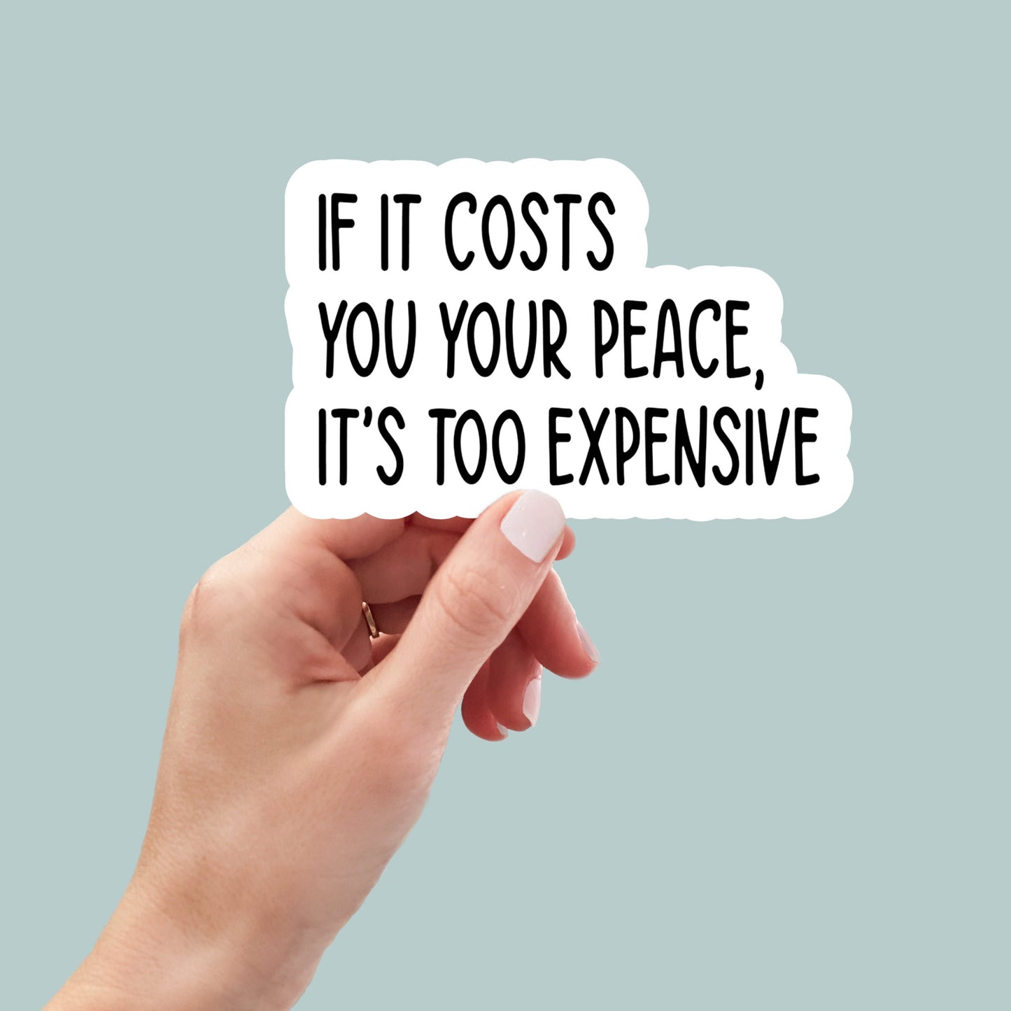 if it costs you your peace it's too expensive sticker, water bottle sticker, laptop sticker, inspirational sticker, decal, kindle stickers