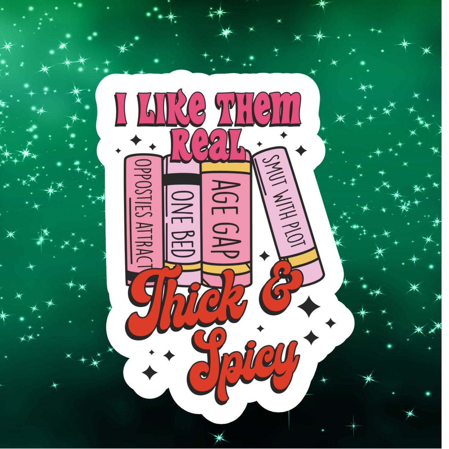 i like them real thick and spicy, laptop stickers, funny stickers, sarcastic sticker, funny gift, kindle sticker, smut