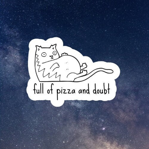 pizza and doubt cat sticker, waterproof vinyl, cat mom sticker, funny stickers, cat lover stickers, water bottle sticker, cute stickers