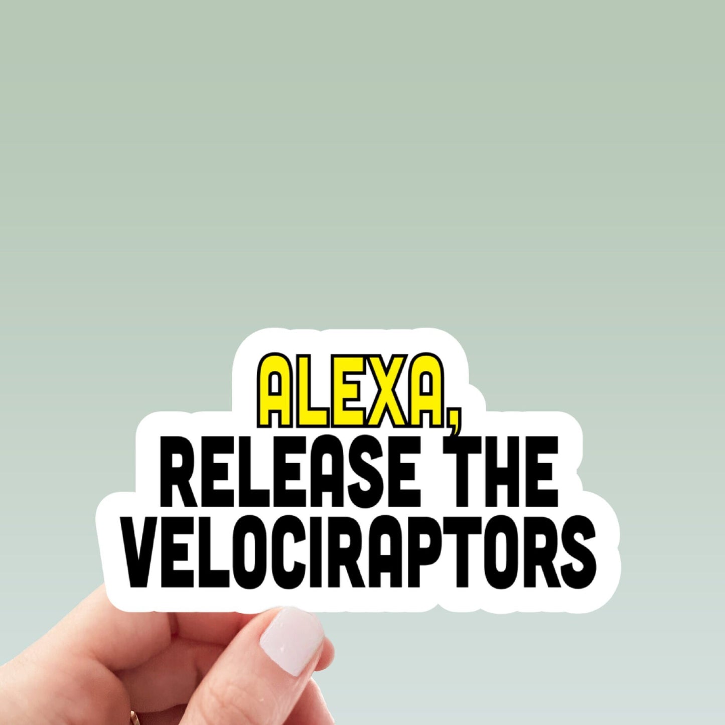 alexa release the velociraptors, funny sticker, water bottle sticker, laptop sticker, sarcastic stickers, kindle sticker, snarky stickers