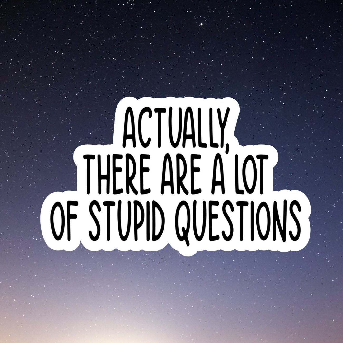 stupid questions waterproof vinyl sticker, laptop stickers, funny stickers, sarcastic sticker, funny gift, snarky sticker, car sticker