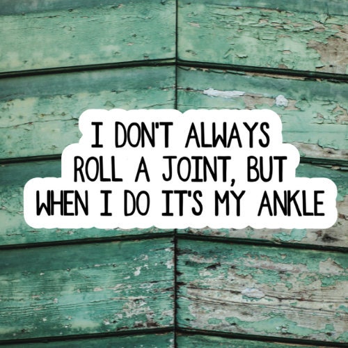 I don't always roll a joint but when i do its my ankle stickers, laptop stickers, funny stickers, snarky sticker, sarcastic gift