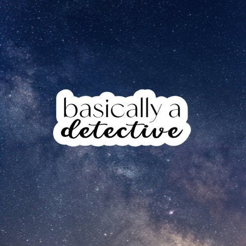 basically a detective inspired waterproof vinyl sticker, laptop stickers, funny stickers, crime show sticker, kindle sticker