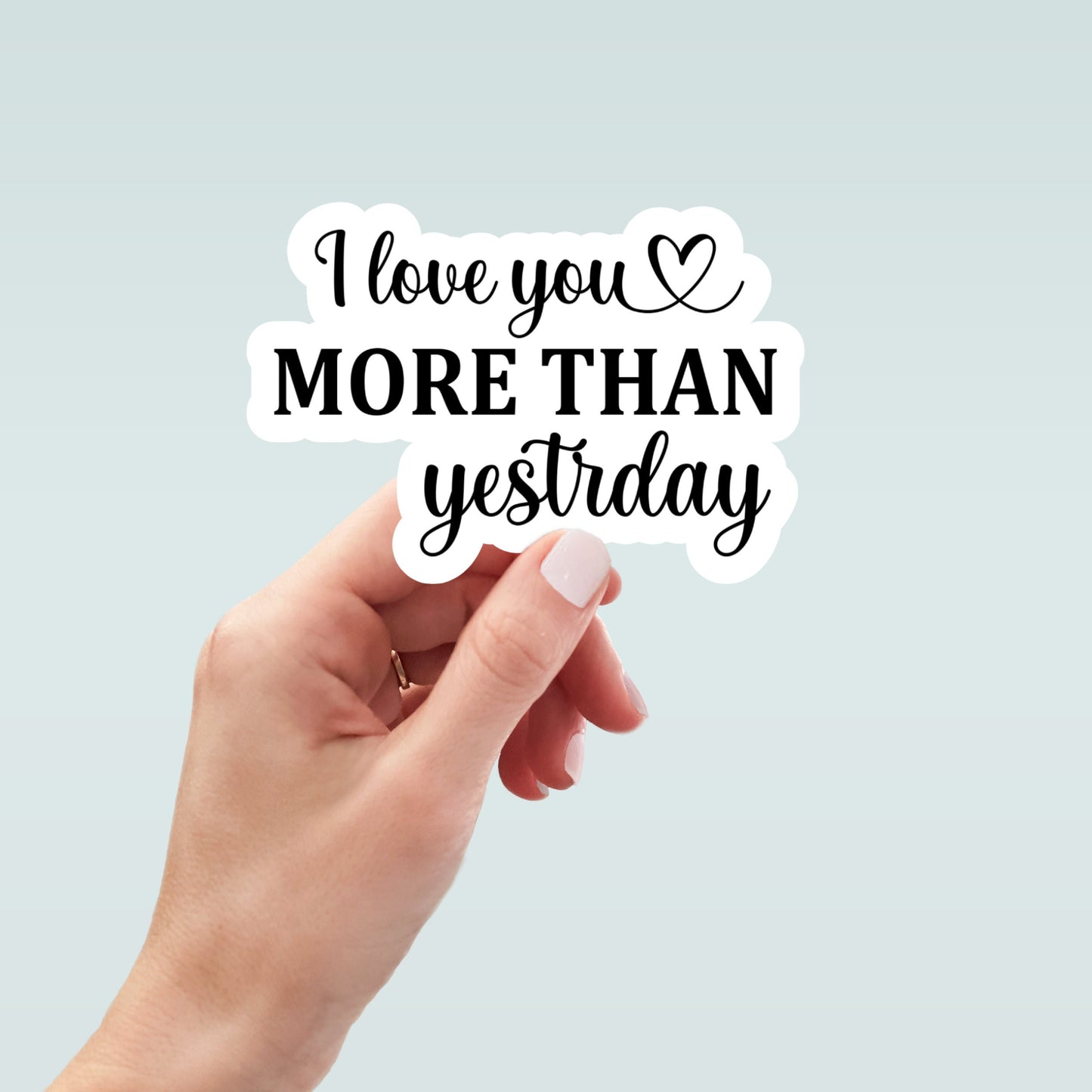 i love you more than yesterday waterproof vinyl sticker, water bottle sticker, laptop sticker, inspirational sticker, decal, kindle sticker