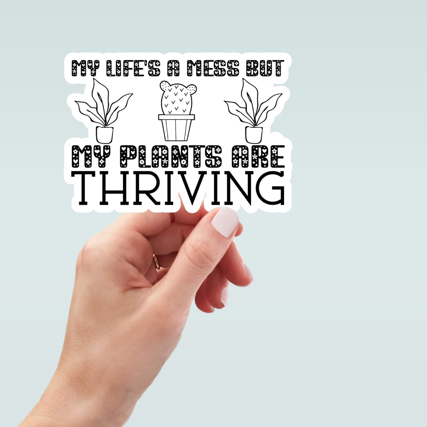 my life is a mess plants are thriving waterproof vinyl sticker, water bottle sticker, laptop sticker, funny sticker, kindle stickers, decals