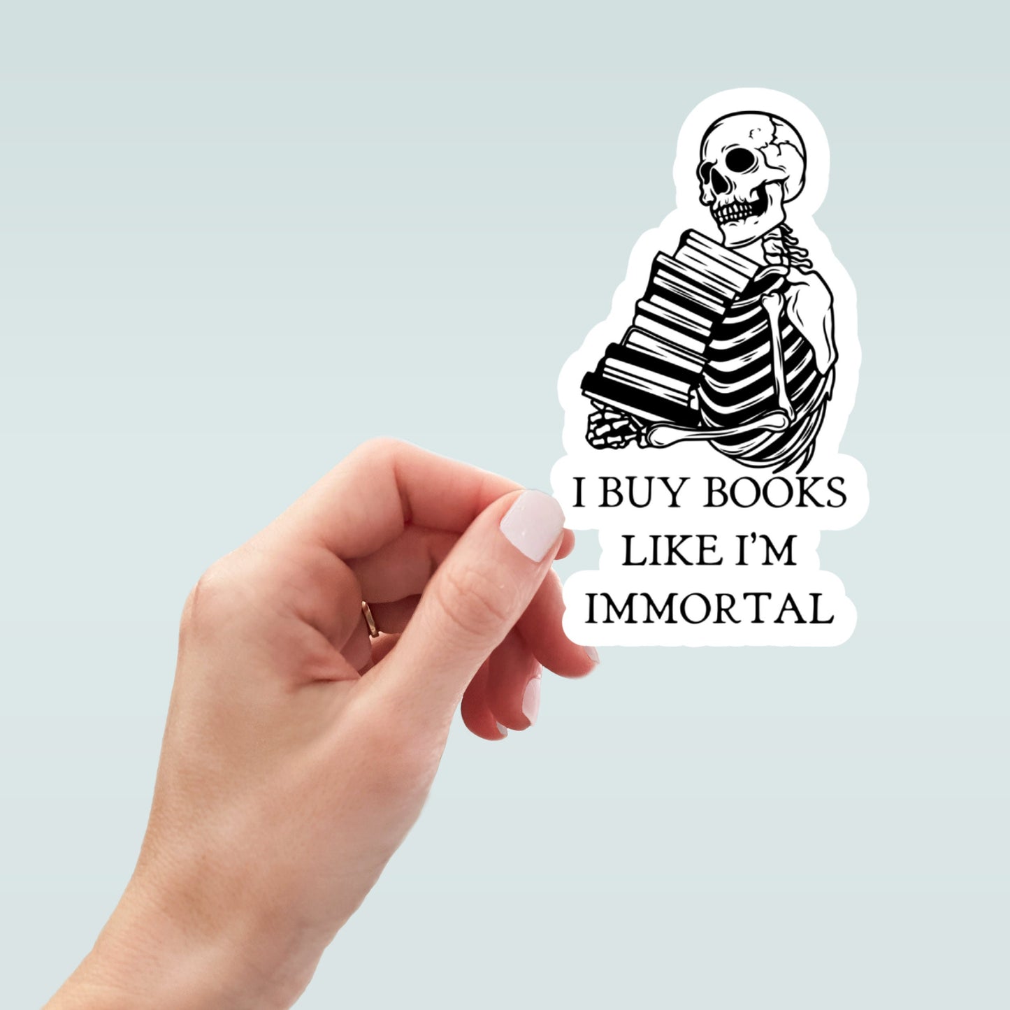 I buy books like I'm immortal inspired waterproof sticker, laptop stickers, water bottle sticker, vinyl sticker, Kindle Sticker