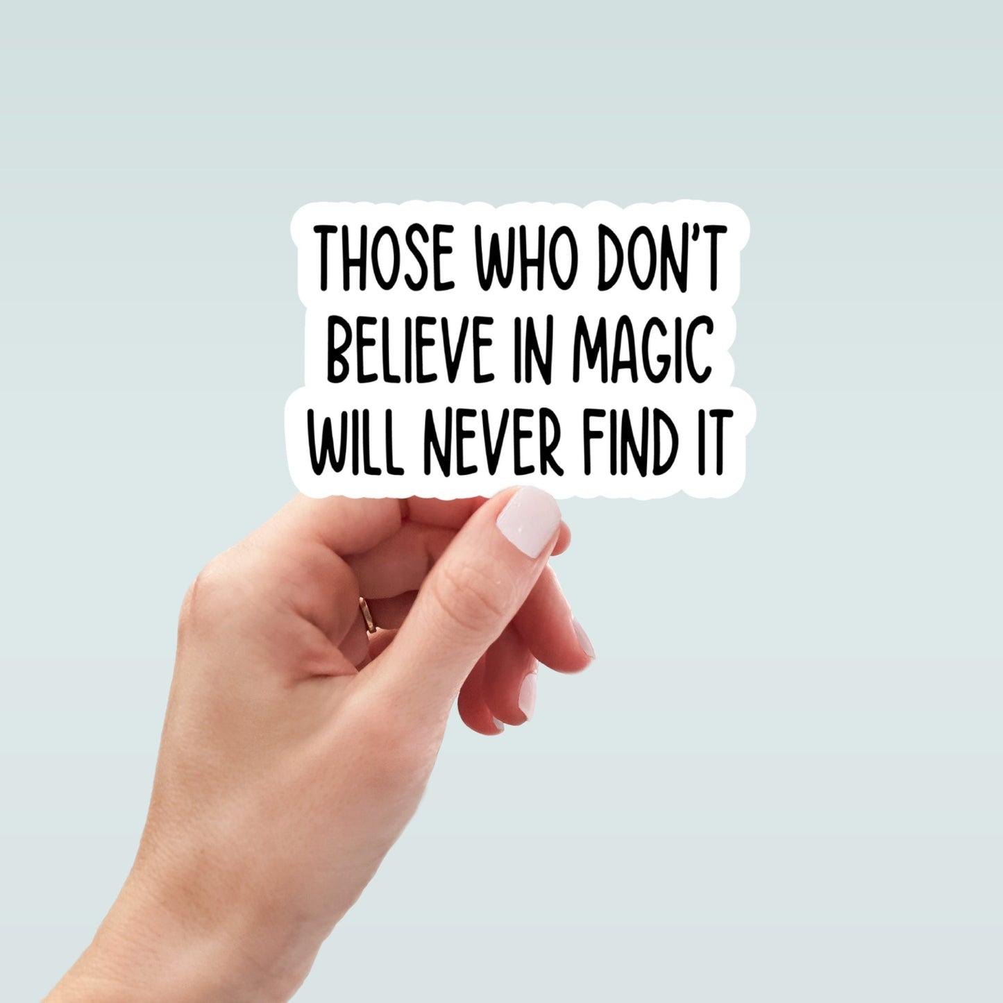 those who don't believe in magic will never find it waterproof vinyl sticker, laptop sticker, inspirational sticker, decal, kindle stickers
