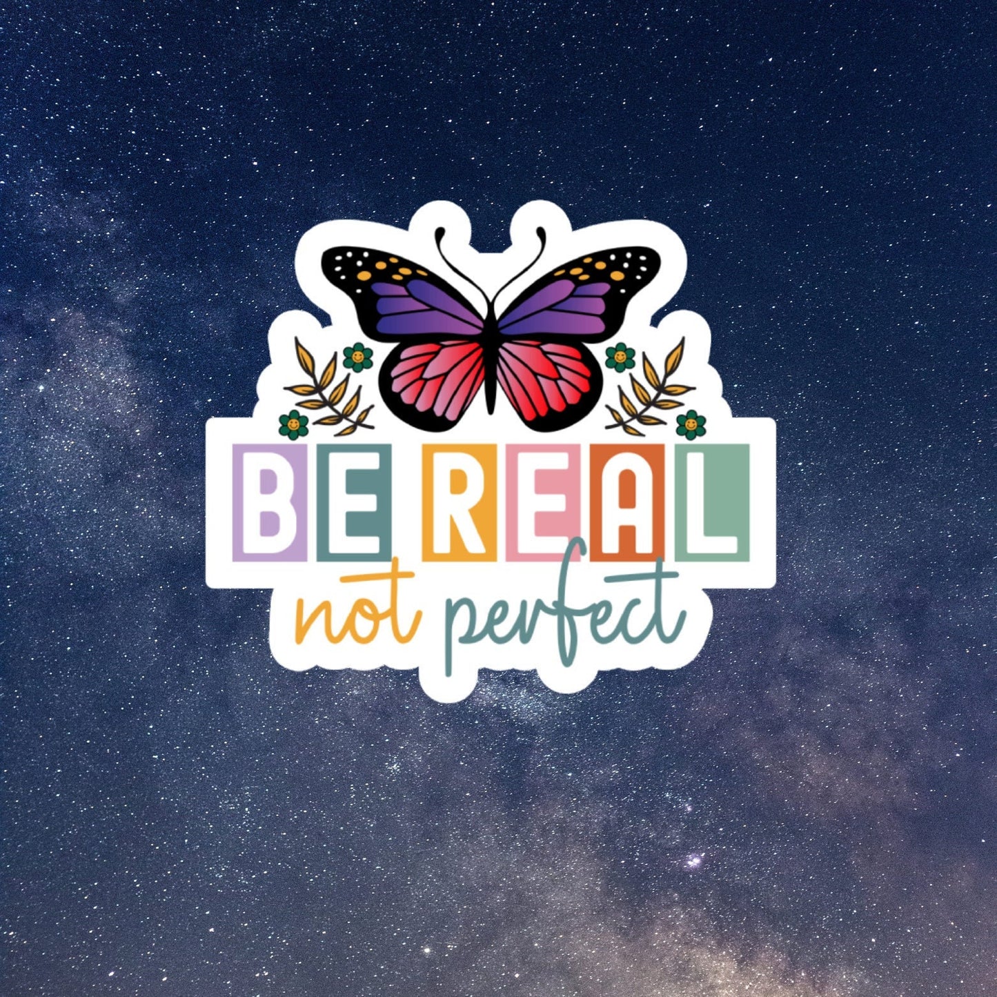 be real not perfect waterproof vinyl sticker, laptop sticker, water bottle sticker, self care, mental health stickers, girl power