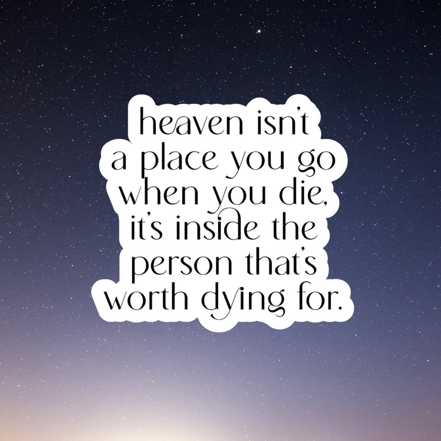 heaven isn't a place you go when you die Inspired Waterproof Vinyl Sticker, laptop stickers, haunting adeline, kindle sticker, smut, romance