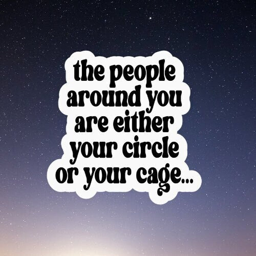 people around you circle or cage, laptop sticker, water bottle sticker, motivational sticker, planner sticker, decals, inspirational sticker