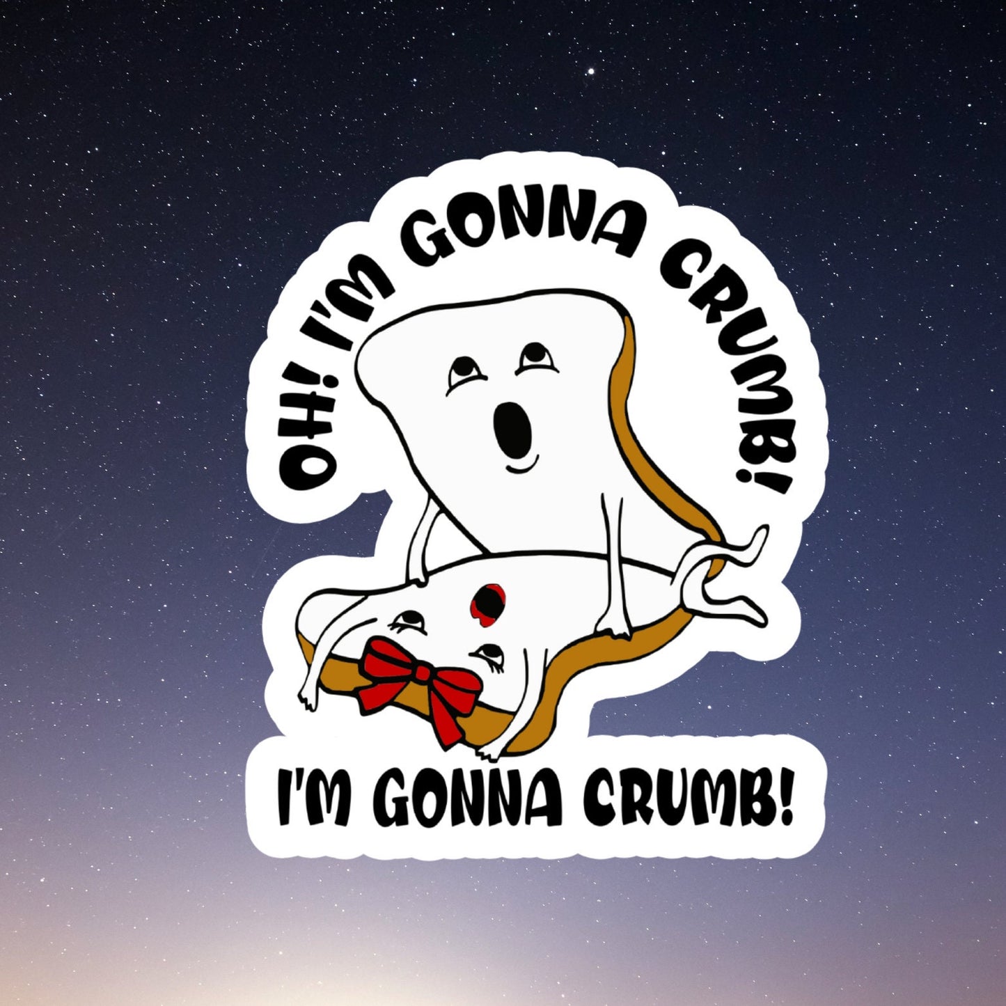 I'm gonna crumb waterproof vinyl sticker, laptop stickers, funny stickers, sarcastic sticker, funny gift, snarky sticker, kindle stickers