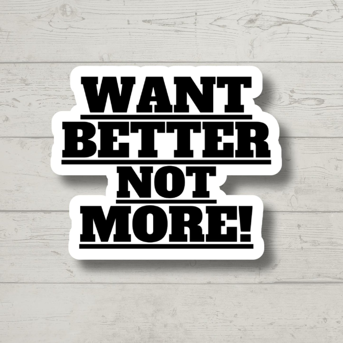 want better not more, water bottle sticker, laptop sticker, inspirational sticker, decal