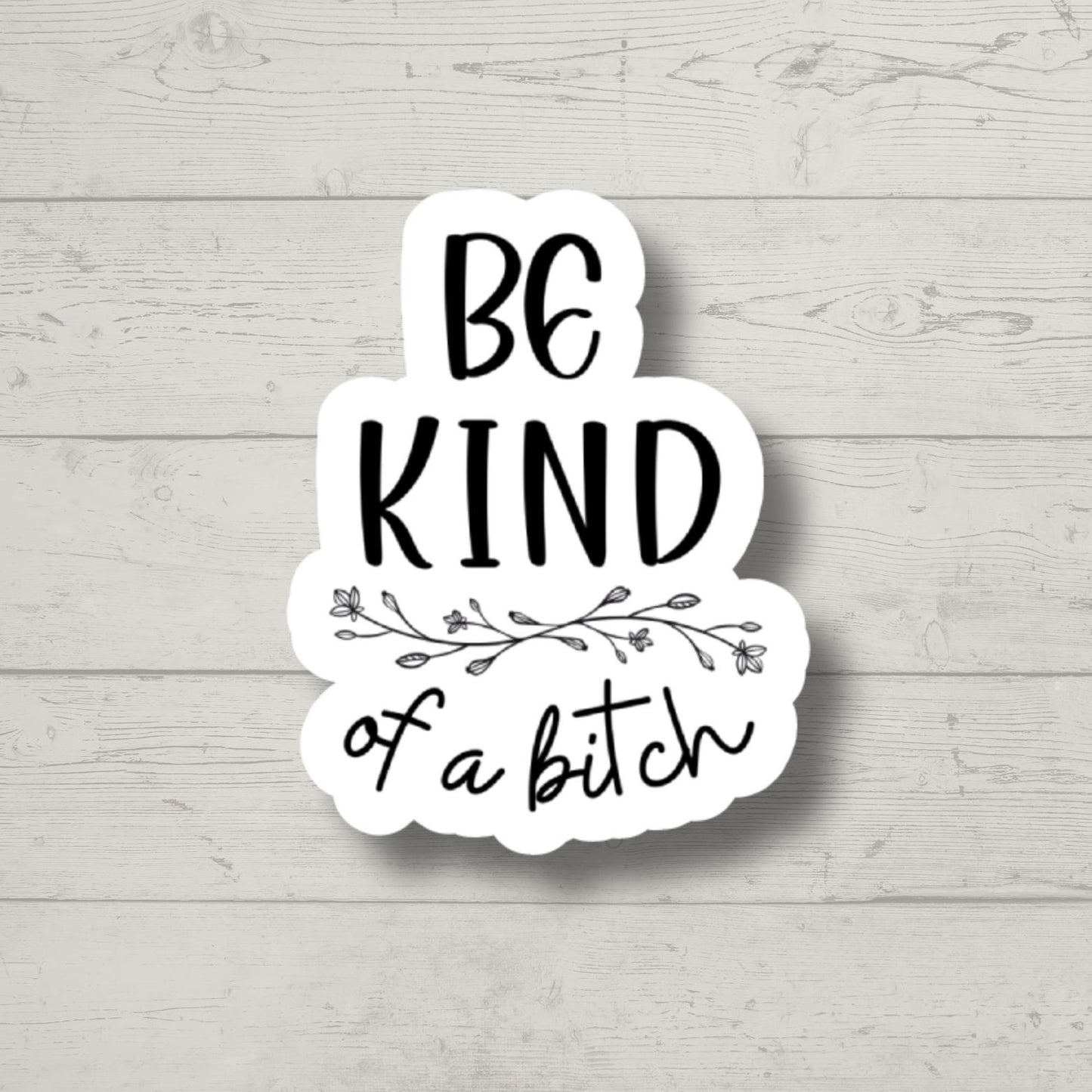 be kind of a b*tch, Funny Stickers, Sarcasm Stickers, Sarcastic Stickers, Funny Laptop Sticker, Funny Decals, Meme Stickers, Car Stickers