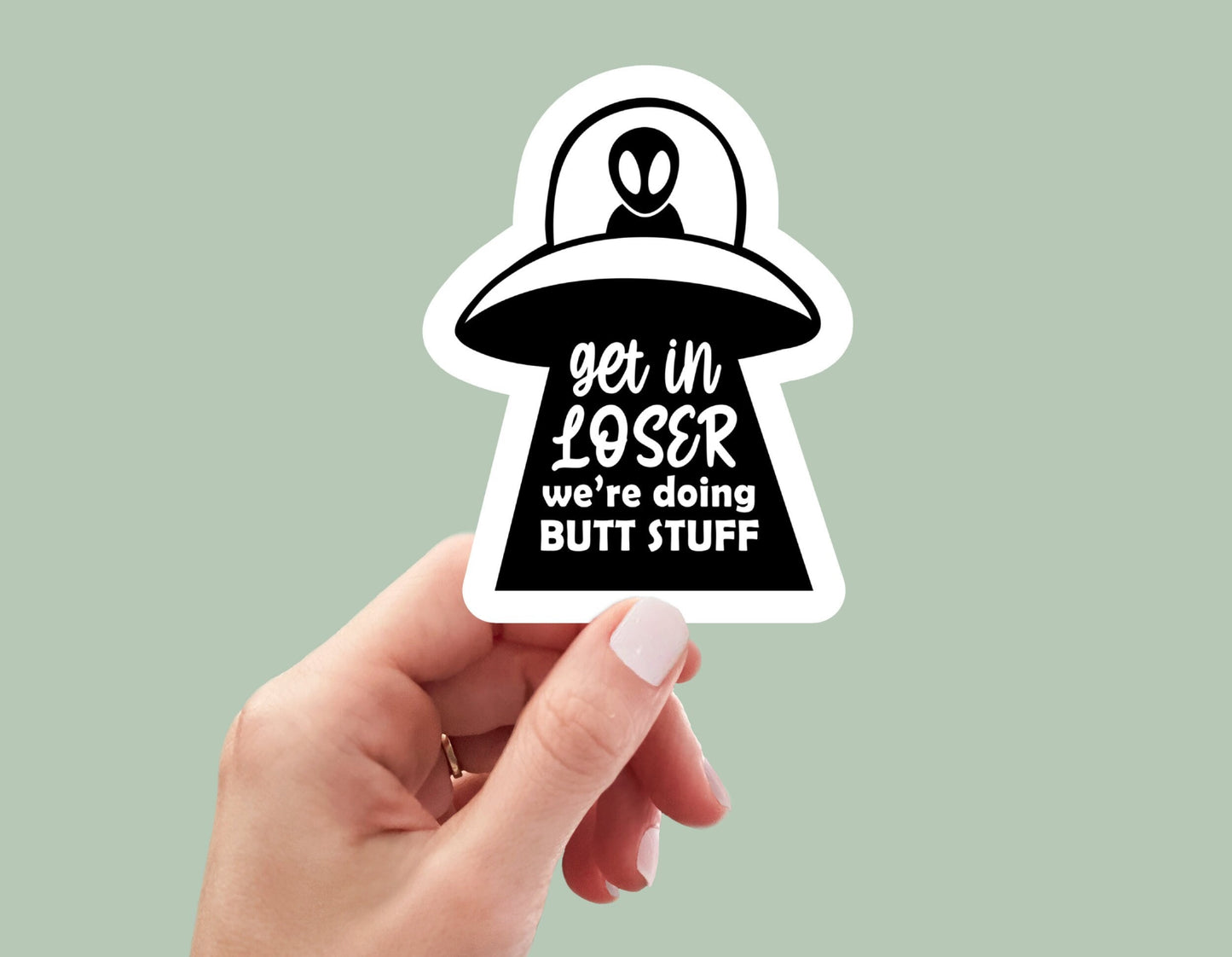 get in loser alien waterproof vinyl sticker, laptop stickers, funny stickers, sarcastic sticker, funny gift, snarky sticker