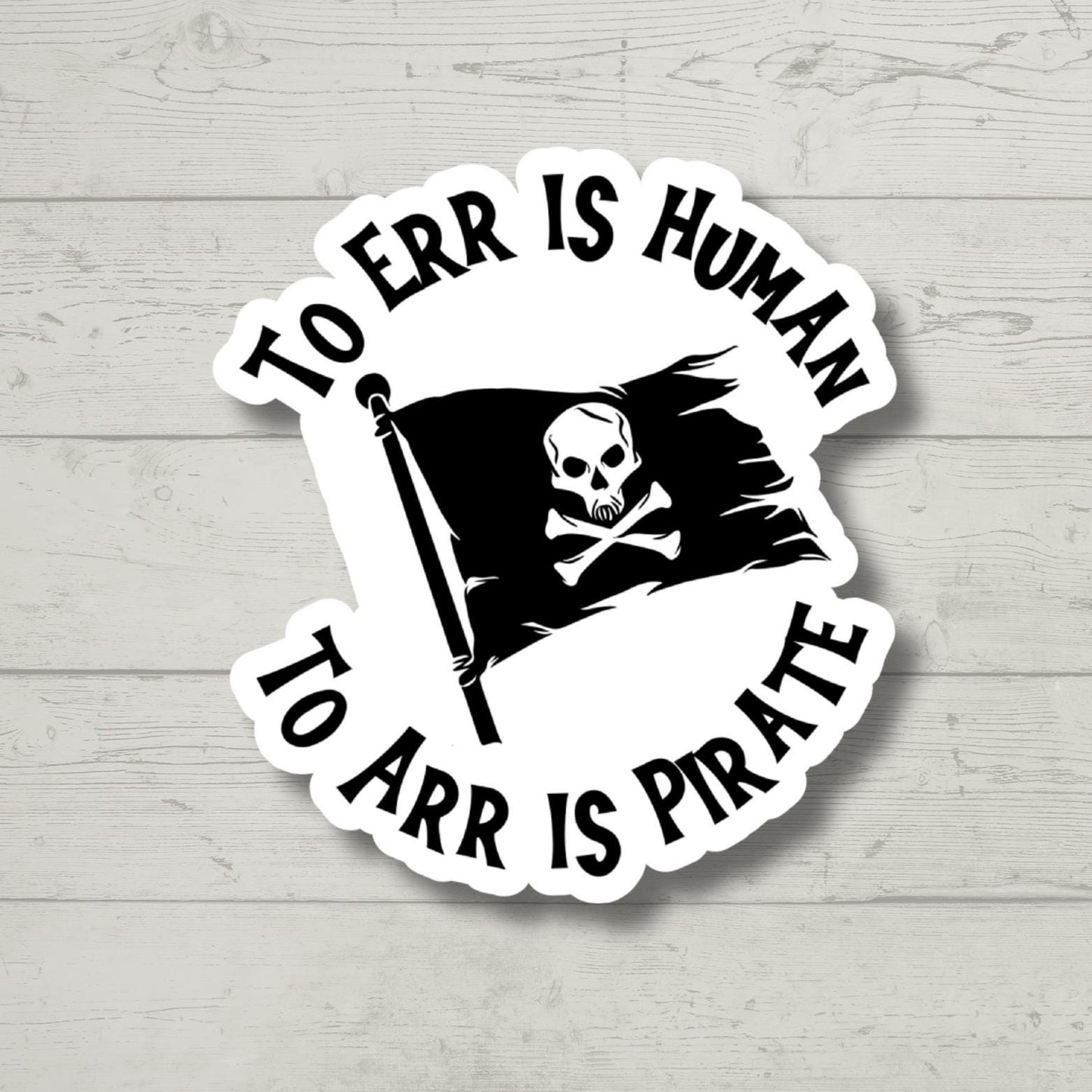 to err is human to arr is pirate, Funny Stickers, Sarcasm Stickers, Sarcastic Stickers, Water Bottle Stickers