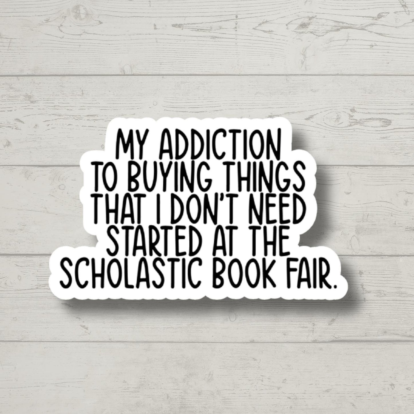 Scholastic book fair addiction, Bookish Stickers, Gifts for Teachers, water bottle stickers, funny stickers, book stickers