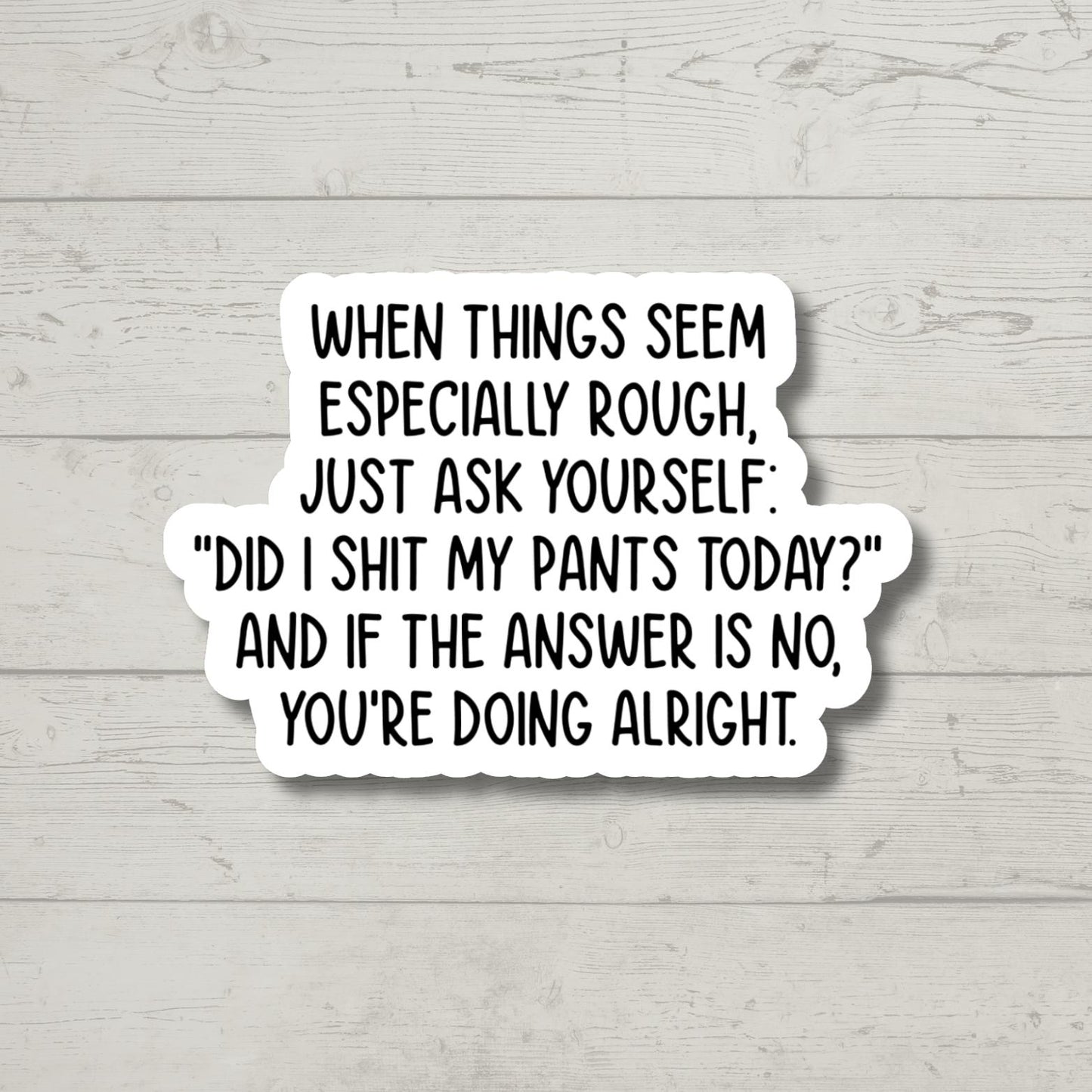 Did I Sh*t My Pants Today Vinyl Sticker | Funny Sarcastic Sticker for Laptop, Snarky Gift, Humor Decal