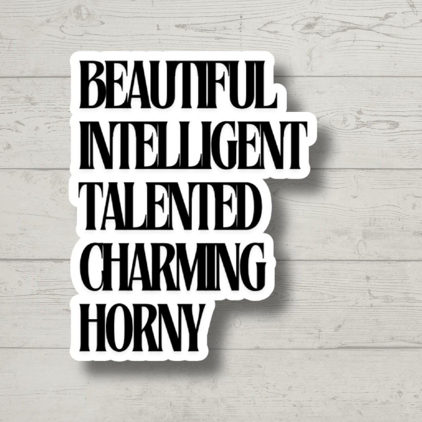 Beautiful intelligent horny, laptop stickers, funny stickers, sarcastic sticker, kindle sticker, smut, romance, kink