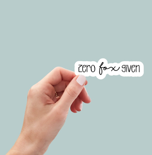 Zero fox given sticker, funny sticker, laptop sticker, water bottle sticker, planner sticker, decal