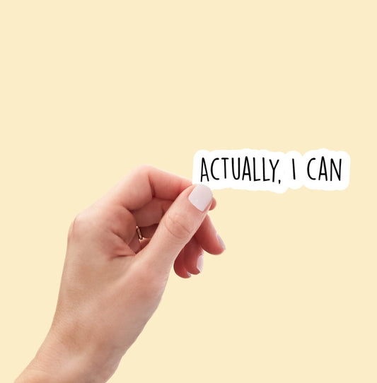 Actually I can sticker, motivational sticker, laptop sticker, water bottle sticker, planner sticker, decal