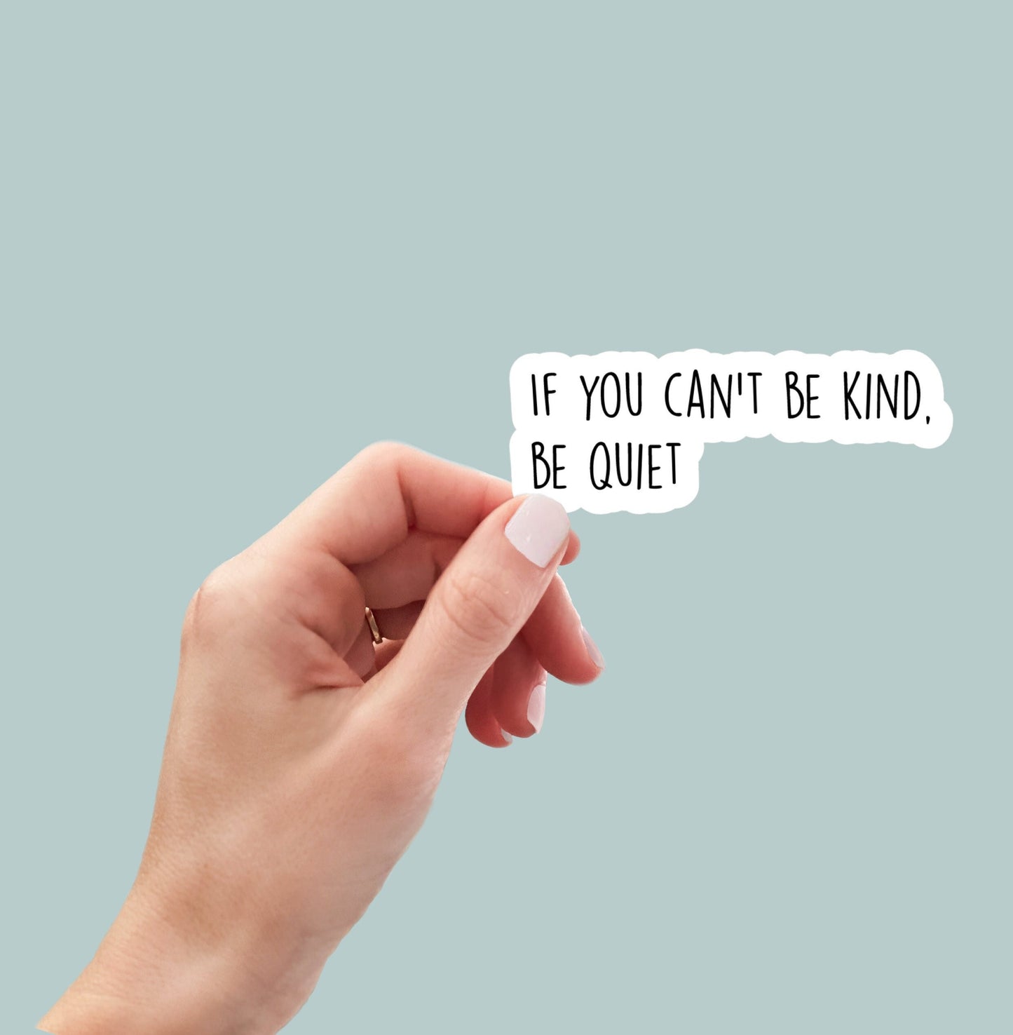 If you can't be kind, be quiet sticker, motivational sticker, laptop sticker, water bottle sticker, planner sticker, decal