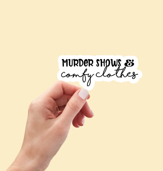 Murder shows and comfy clothes sticker, funny sticker, laptop sticker, water bottle sticker, planner sticker, decal