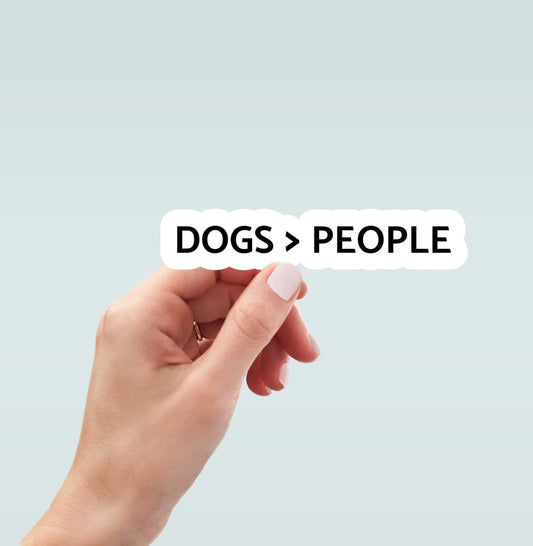 Dog Greater Than People sticker, funny stickers, laptop stickers, water bottle stickers, planner stickers, decals