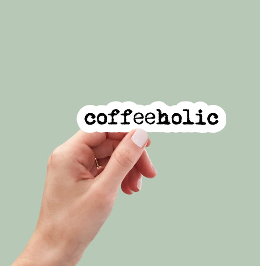 Coffeeholic sticker, funny stickers, water bottle stickers, laptop stickers, coffee lover, planner stickers, decals