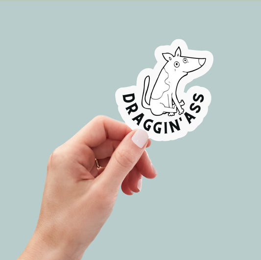 Dragging Ass sticker, laptop stickers, funny stickers, tumbler decals, water bottle stickers, decals