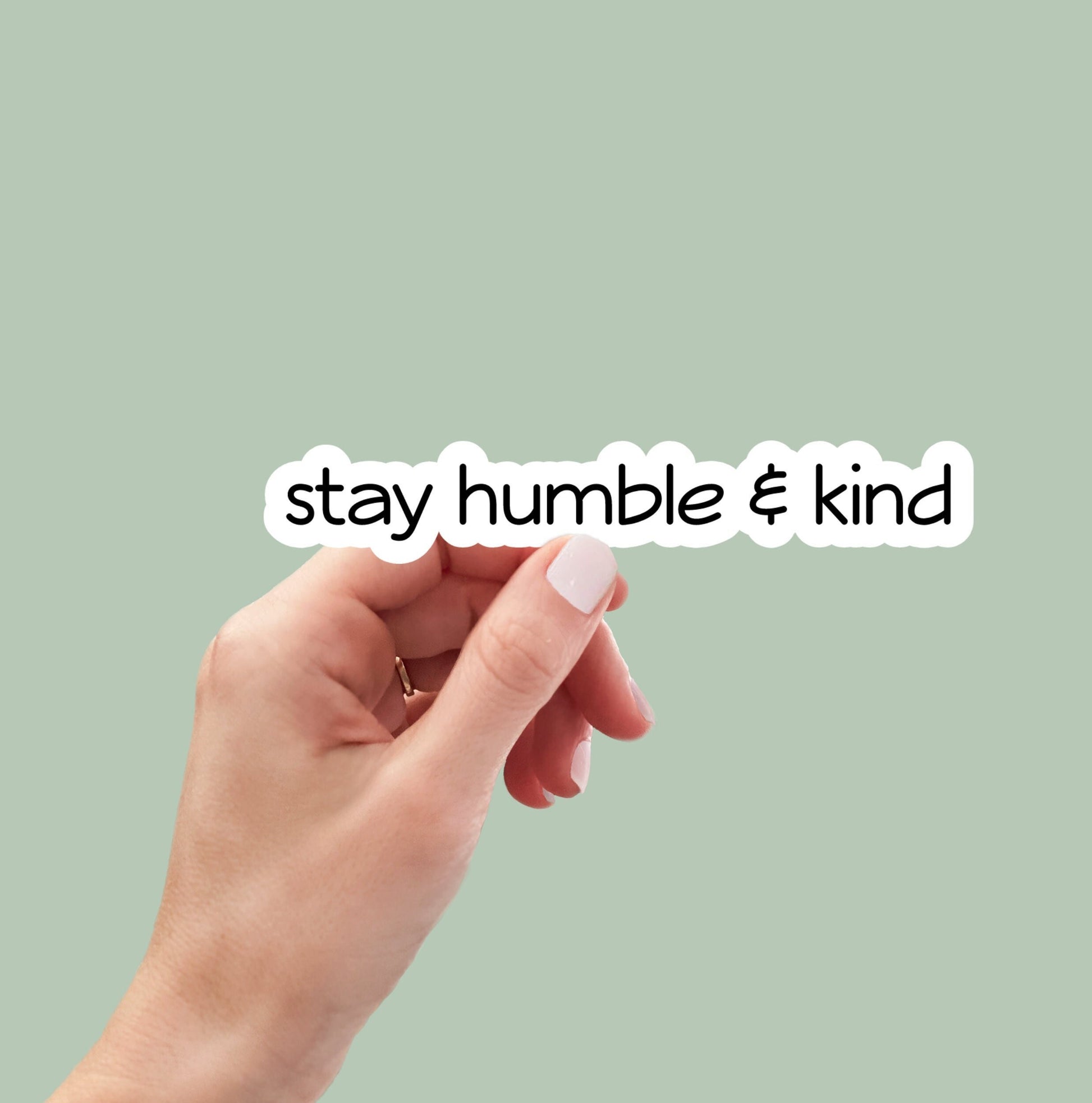 Stay humble and kind sticker
