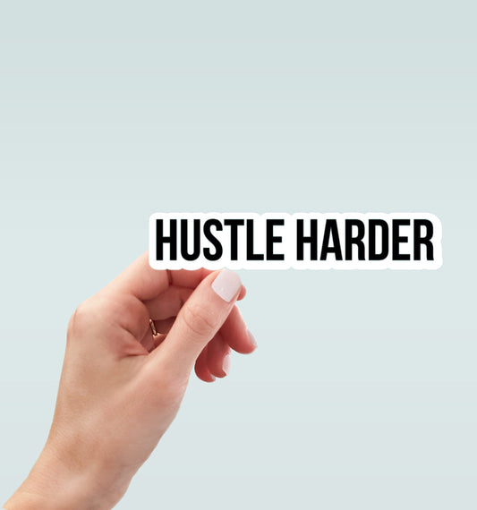 Hustle Harder sticker, funny sticker, motivational sticker, laptop decal, water bottle decal, stickers, decals