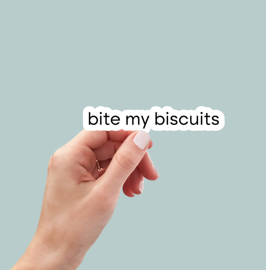 Bite my biscuits sticker