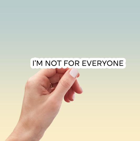 I'm Not For Everyone sticker, funny stickers, laptop stickers, water bottle stickers, tumbler stickers, decals