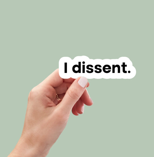 I dissent sticker, women's rights sticker, RBG sticker, pro choice, feminist, water bottle sticker, laptop sticker, decal