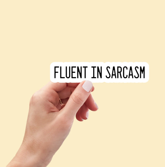 Fluent in Sarcasm sticker, funny stickers, sarcastic stickers, sarcasm sticker, laptop stickers, water bottle stickers, decals