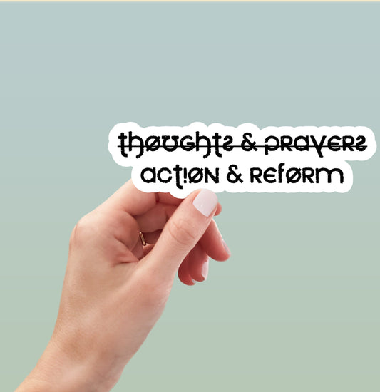 Thoughts and Prayers Action and Reform Sticker, Laptop Stickers, Vinyl Stickers, Water bottle Decal, Social Justice, BLM, gun reform