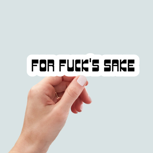 For Fuck's Sake sticker, funny sticker, water bottle sticker, laptop sticker, cooler sticker, planner sticker, decals