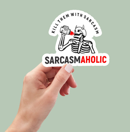 Kill Them With Sarcasm sticker, Sarcasmaholic sticker, funny stickers, laptop stickers, water bottle stickers, sarcastic stickers, decals