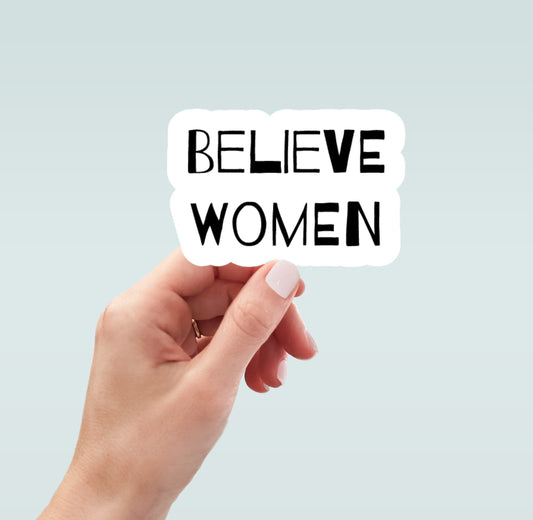 Believe Women sticker, women's rights sticker, feminist sticker, girl power sticker, laptop sticker, water bottle sticker, decals