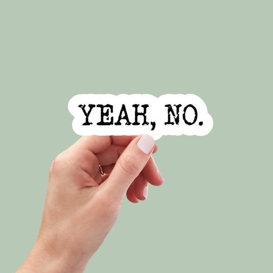 Yeah, No sticker, laptop sticker, water bottle decal, planner sticker, funny sticker, sarcastic sticker