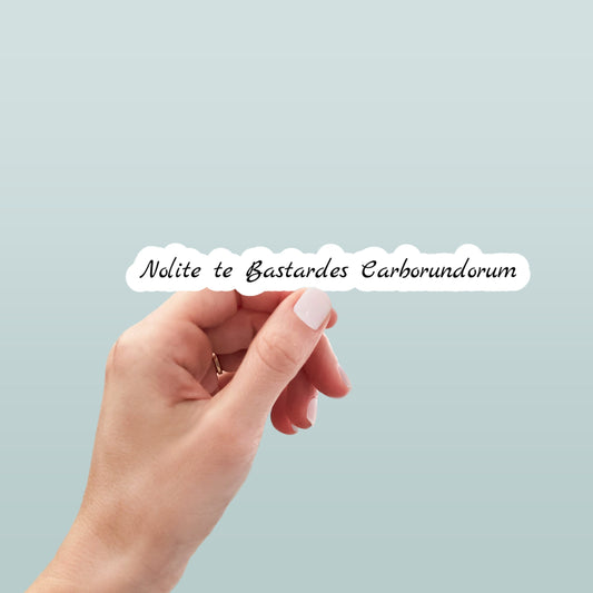 Nolite te Bastardes Carborundorum vinyl sticker, laptop stickers, funny stickers, best friend gift, sarcastic gift, funny gift