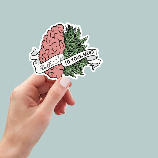 Be Kind to Your Mind sticker, weed sticker, laptop sticker, water bottle sticker, decals, gratitude sticker, stickers, self care