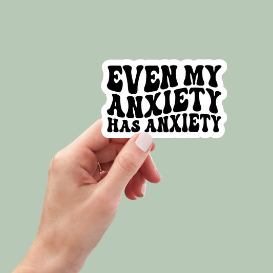 Even My Anxiety Has Anxiety sticker, funny introvert sticker, funny sticker, laptop decal, anxiety tumbler sticker, anxiety sticker