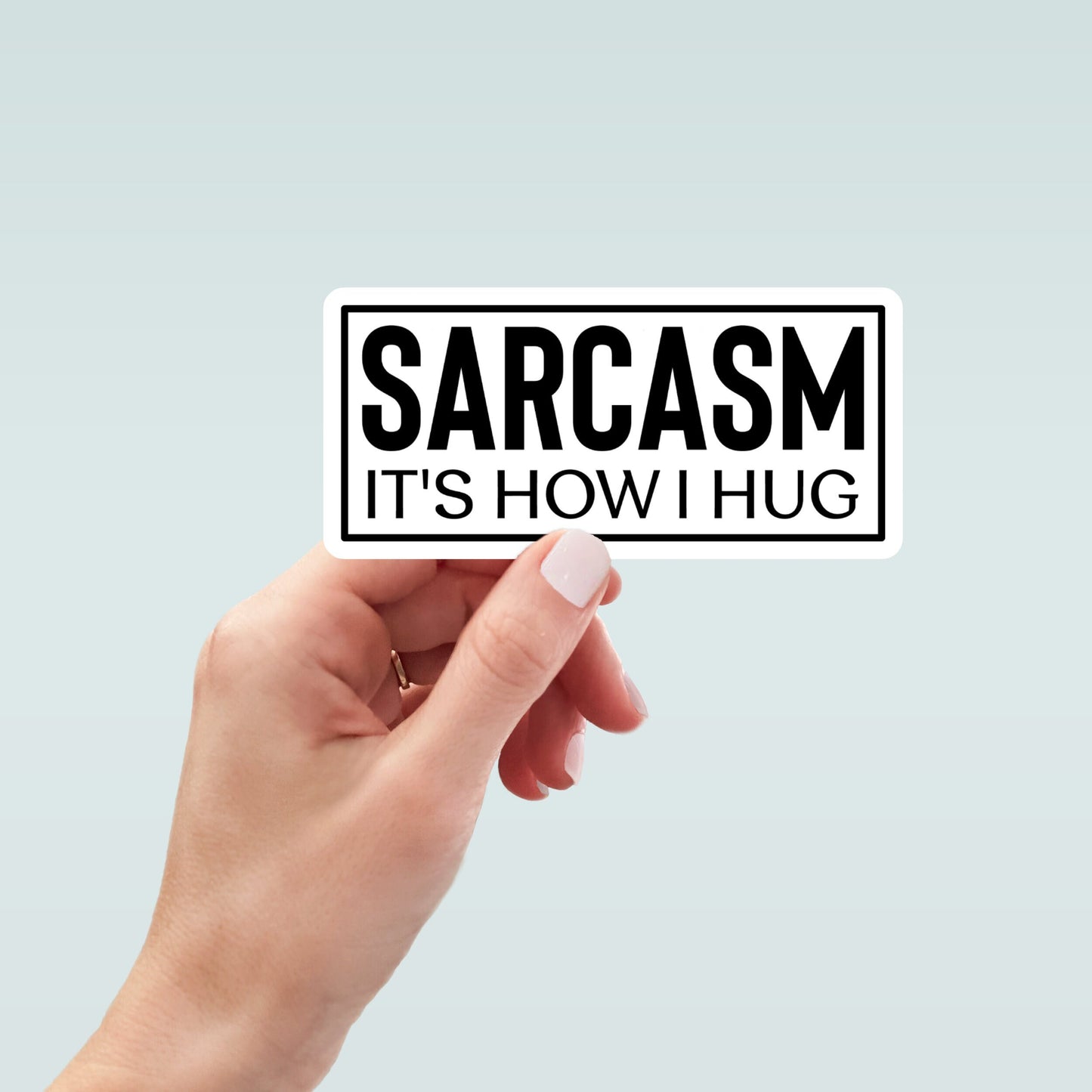 Sarcasm It's How I Hug sticker, laptop stickers, funny stickers, best friend gift, sarcastic gift, funny gift, mental health sticker