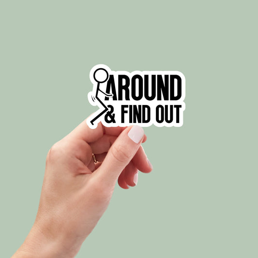 Fck Around and Find Out vinyl sticker, laptop stickers, funny stickers, best friend gift, sarcastic gift, funny gift, sarcastic sticker