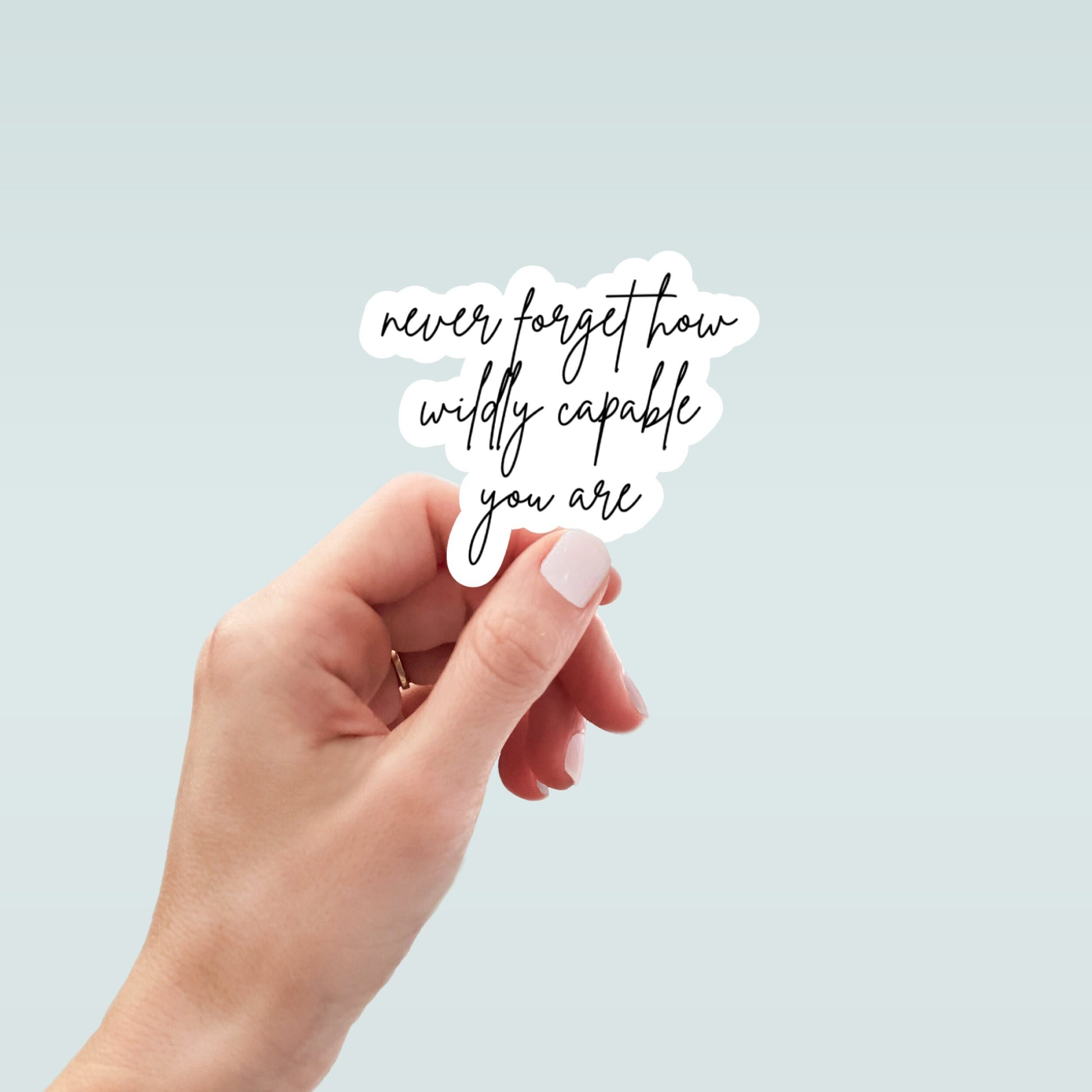 Never Forget How Wildly Capable You Are sticker, water bottle sticker, laptop sticker, inspirational sticker, decal